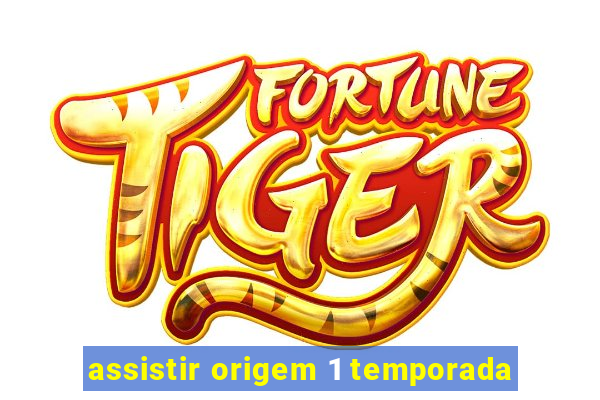 assistir origem 1 temporada